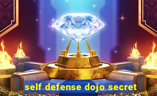 self defense dojo secret